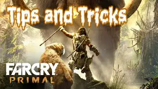 Far Cry Primal Tips and Tricks: How to Travel Quickly
