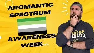 Why Aromantic Spectrum Awareness Week Matters