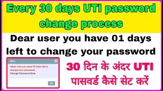 Dear user you have 01 days left to change your password / UTI password change process every 30 days