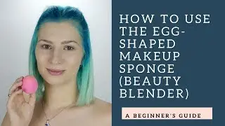 How to use the Egg-Shaped Makeup Sponge (Beauty Blender)