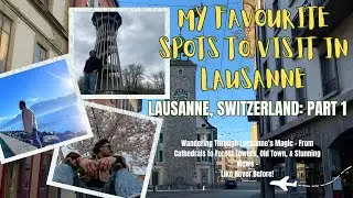 Switzerland, Lausanne: VLOG PART 1: Lausanne Gare, St.Francois, Lausanne Flon, Tour de Sauvabelin