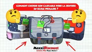 Comment Choisir Son Cartable pour l'&Eacute;cole Primaire ? | DU CP AU CM2  📚|  Guide MAXXIDISCOUNT 💣