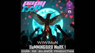 WiWiMaN ♾️ HuMMiNGBiRD WoRK!