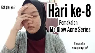 JERAWATAN LAGI ?! &bull; REVIEW JUJUR MS GLOW ACNE SERIES &bull; HARI KE-8