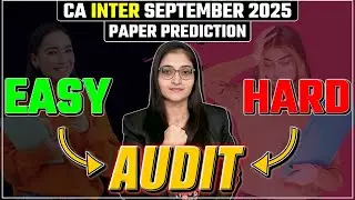 CA Inter Audit SEP 2025 Paper Prediction | Hard or Easy? | Important Topics & Trend Analysis