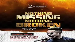 NOTHING MISSING, NOTHING BROKEN || SUNDAY (COMMUNION) SERVICE || 28TH DECEMBER 2025