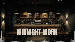 Midnight Work ☕ Deep Focus Caf&eacute; Music for Quiet Late Night Productivity
