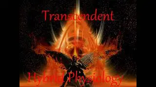 Transcendent Hybrid Physiology, Transcendent Alien Physiology, Transcendent Angel Physiology