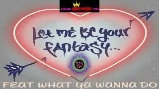 Let Me Be Your Fantasy FT Wanna Do - DB Remix