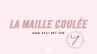 Faire une maille coul&eacute;e - Kesi'Art #crochet