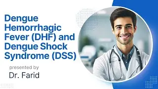 Dengue Hemorrhagic Fever (DHF) and Dengue Shock Syndrome (DSS)