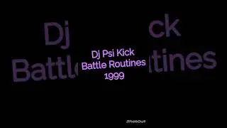 Dj Psi Kick Battle Routines - 1999