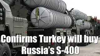 Top diplomat confirms Turkey will buy Russia&rsquo;s S-400 missile systems