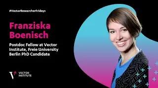 Vector Researcher Fridays - Meet Franziska Boenisch