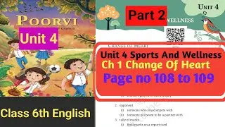 Unit 4 Sports and Wellness| Ch-10 Change Of Heart  | Class 6th English | Poorvi | Page no 108 to 109