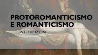 Protoromanticismo e Romanticismo - introduzione