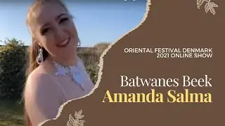 Amanda // Batwanes Beek by Warda // Oriental Festival Denmark online show 2021