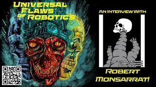 UNIVERSAL FLAWS OF ROBOTICS - An Interview with Robert Monsarrat