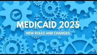 2025 Medicaid Changes: What You Need to Know Before You Apply