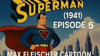 Superman (1941) - Episode 5 | Max Fleischer Cartoon | Classic Technicolor Animation