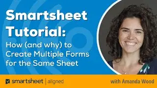 Учебное пособие по Smartsheet: как (и зачем) создавать несколько форм для одной таблицы