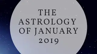 The Astrology of January 2019