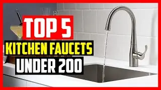 ✅Top 5 Best Kitchen Faucets Under 200 Review of 2023