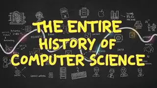 The Entire HISTORY of Computer Science
