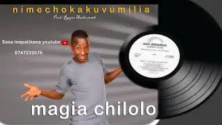 Magia chilolo ~wimbo --_--_Nimechoka kuvumilia (audio official 