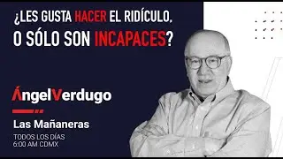 ¿Les gusta hacer el ridículo, o sólo son incapaces? (24/1/26; 2181) | Ángel Verdugo