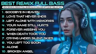 NEW Emotional Remix Full Bass 🎧 Best Alan Walker Style x Relax Mix 2025 🔥 #EDM #remix #chill