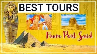 Best Tours from Port Said - Pick up The Chance