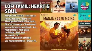 இதயத்தை வருடும் லோஃபி பாடல்கள் | The Independeners Songs | Manja Kaatu Maina  Lofi House