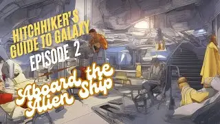 EPISODE 2: Surviving the Vogon Ship: First Alien Encounter| The Hitchhiker&rsquo;s Guide to the Galaxy