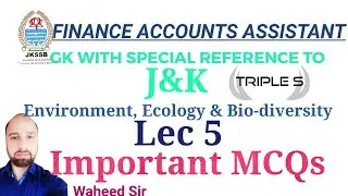 Lec 5 - Important MCQs Environment, Ecology & Bio-diversity By Waheed Sir for JKSSB EXAMS
