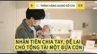Truyện Audio | Thính hàng Audio số 578 | KHI THÁI TỬ GIA PHÁT HIỆN MÌNH CÓ CON | FULL