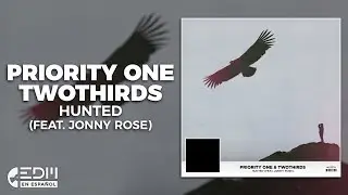 [Lyrics] Priority One & TwoThirds - Hunted (feat. Jonny Rose) [Letra en espa&ntilde;ol]