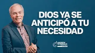 Dios Ya Se Anticipó A Tu Necesidad | Andrew Wommack