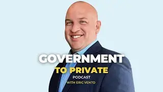 Government to Private Career Transitions Podcast with Eric Vento and Adam Corn