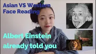 Asian VS Western Face Reading. Einstein already told you the secret.