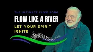 Flow Like a River - The Official Flow Song