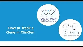 GenomeConnect Webinar- How to Track a Gene in ClinGen
