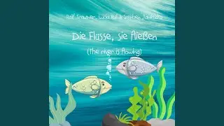 Die Flüsse, sie fließen (The river is flowing) (Instrumental Playback)