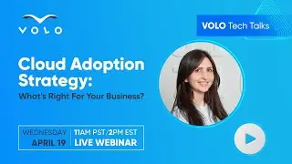 VOLO Tech Talks - Cloud Adoption Strategy - 1 week away!