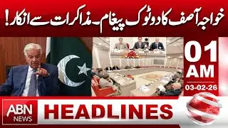 Khawaja Asif’s Clear Warning | Talks Rejected, No Negotiations | 01 AM  Headlines ABN NEWS