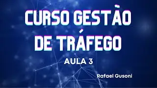 Curso Gestor de Tráfego Pago Aula 3 (Ex: De uma campanha completa para Hamburgueria)