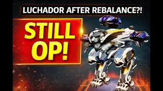 They Tried to Kill Luchador&hellip; It&rsquo;s STILL OP After Rebalance!  War Robots