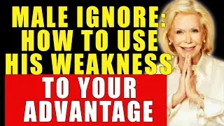 Shock! This weakness will make him regret ignoring you| Louise Hay