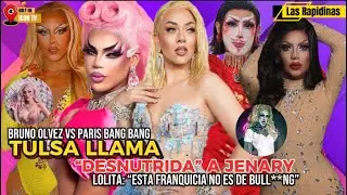 🔴TULSA LLAMA DESNUTRIDA A JENARY! BRUNO VS PARIS! LOLITA: ESTA FRANQUICIA NO ES DE BULL**NG