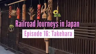 Railroad Journeys in Japan | Episode 16: Takehara, Seto Inland Sea